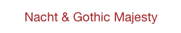 Nacht & Gothic Majesty